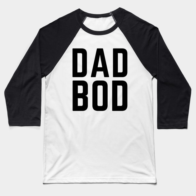 Dad bod- a shirt for men in the purest of forms Baseball T-Shirt by C-Dogg